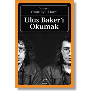 Ulus Baker'i Okumak - Onur Eylül Kara