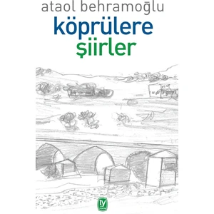 Köprülere Şiirler - Ataol Behramoğlu