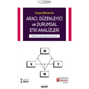 Sosyal Bilimlerde Aracı ve Düzenleyici Etki Analizleri Ibm Spss Process Makro Uygulamalı, Örnek Veri Setleri - Sait Gürbüz