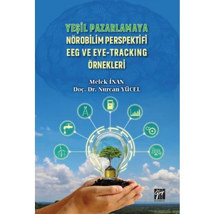 Yeşil Pazarlamaya Nörobilim Perspektifi Eeg ve Eye-Tracking Örnekleri - Nurcan Yücel