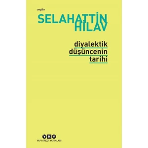 Diyalektik Düşüncenin Tarihi-Selahattin Hilav