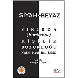 Siyah-Beyaz Sınırda (Borderline) Kişilik Bozukluğu - Ertuğrul Köroğlu