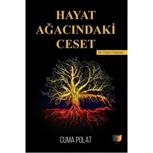 Hayat Ağacındaki Ceset - Cuma Polat