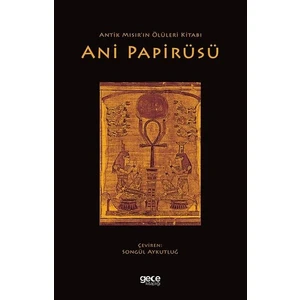 Antik Mısır’ın Ölüleri Kitabı Ani Papirüsü