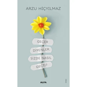 Geçer Diyenler, Sizde Nasıl Geçti? - Arzu Hiçyılmaz