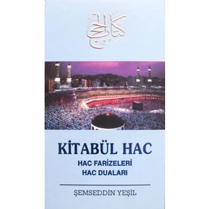 Kitabül Hac  Hac Farizeleri, Hac Duaları - Şemseddin Yeşil