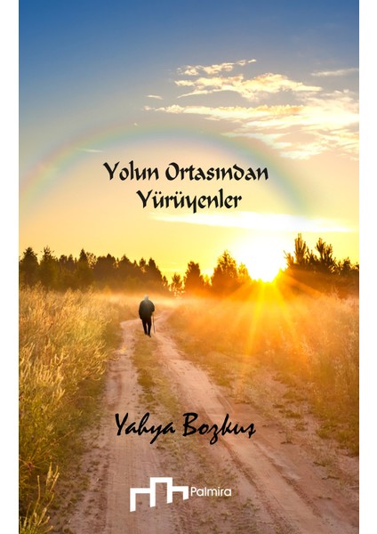 Yolun Ortasından Yürüyenler - Yahya Bozkuş