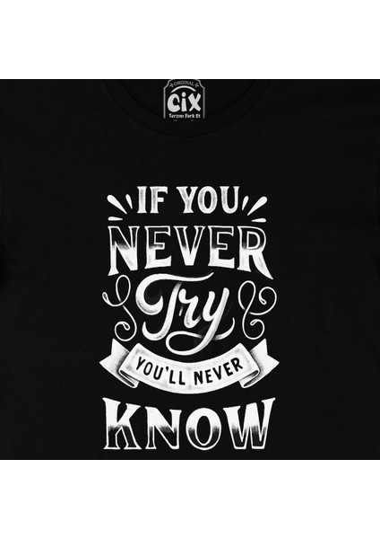 If You Never Try Siyah T-Shirt