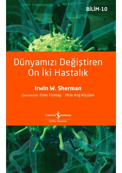 Dünyamızı Değiştiren On Iki Hastalık - Irwin W. Sherman