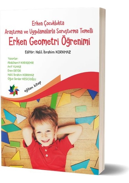 Erken Çocuklukta Araştırma ve Uygulamalarla Soruşturma Temelli Erken Geometri Öğretimi