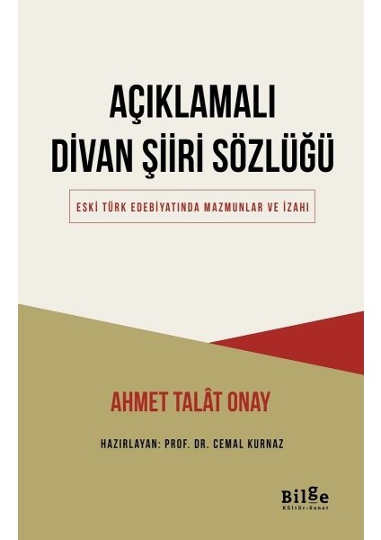 Açıklamalı Divan Şiiri Sözlüğü:Eski Türk Edebiyatında Mazmunlar ve İzahı - Ahmet Talat Onay