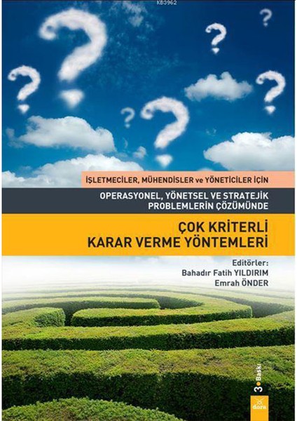 Operasyonel Yönetsel ve Stratejik Problemlerin Çözümünde Çok Kriterli Karar Verme Yöntemleri - Bahadır Fatih Yıldırım,emrah Önder