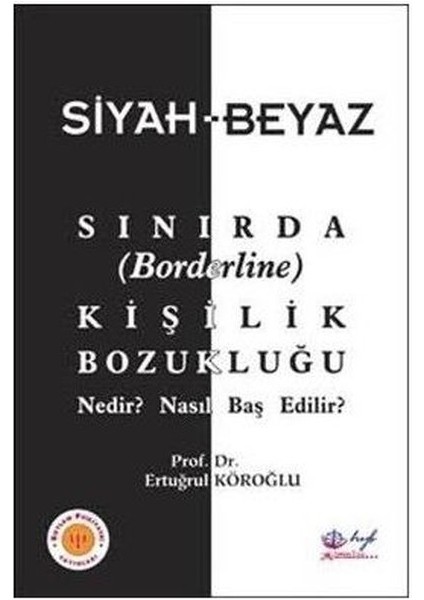 Siyah-Beyaz Sınırda (Borderline) Kişilik Bozukluğu - Ertuğrul Köroğlu