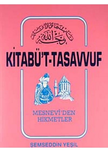 Kitabü't-Tasavvuf Mesnevi'den Hikmetler - Şemseddin Yeşil