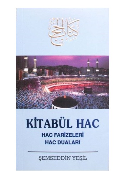 Kitabül Hac Hac Farizeleri, Hac Duaları - Şemseddin Yeşil