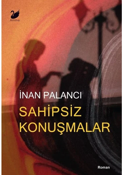 Sahipsiz Konuşmalar - Inan Palancı