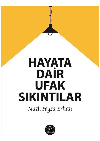 Hayata Dair Ufak Sıkıntılar - Nazlı Feyza Erhan