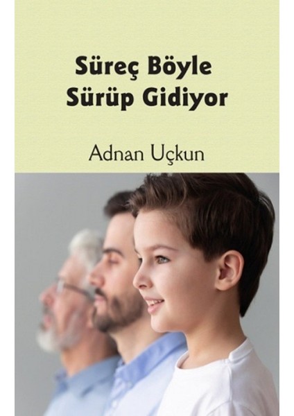 Süreç Böyle Sürüp Gidiyor - Adnan Uçkun