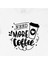 Need More Coffee Tişört 2