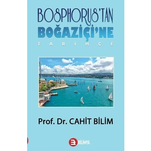 Bosphorus'tan Boğaziçi'ne - Tarihçe - Cahit Bilim