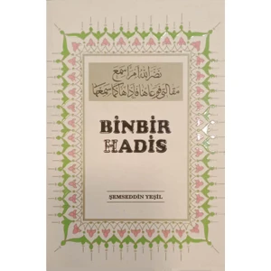 Binbir Hadis (Uyulması Mutlak Olan Emirler) - Şemseddin Yeşil