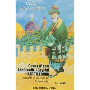 Gavs-I A'zam Abdülkadir-I Geylani Hazretlerinin Hakikate ve Ma'rifete Aid Nutuklarından - Şemseddin Yeşil