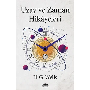 Uzay ve Zaman Hikâyeleri - Herbert George Wells