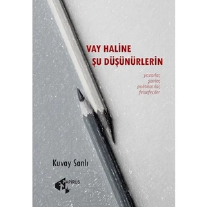 Vay Haline Şu Düşünürlerin - Kuvay Sanlı