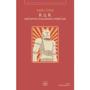 R. U. R. :Rossum’un Uluslararası Robotları - Karel Çapek