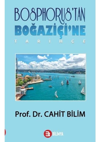 Bosphorus'tan Boğaziçi'ne - Tarihçe - Cahit Bilim