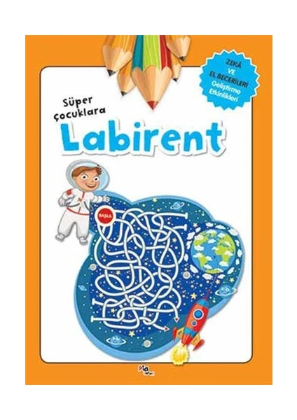 Süper Çocuklara Labirent - Zeka ve El Becerileri Geliştirme Etkinlikleri - Gülizar Çilliyüz Çetinkaya