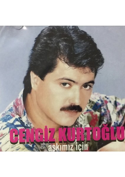 Cengiz Kurtoğlu - Aşkımız İçin ( CD )