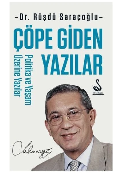 Çöpe Giden Yazılar - Politika ve Yaşam Üzerine Yazılar - Rüşdü Saraçoğlu