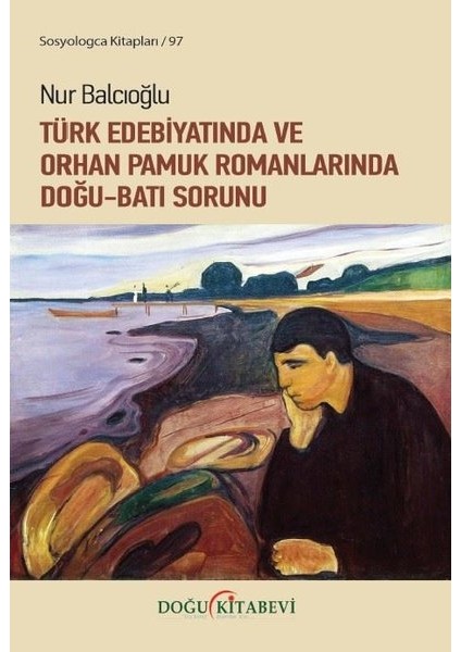 Türk Edebiyatında ve Orhan Pamuk Romanlarında Doğu-Batı Sorunu - Nur Balcıoğlu