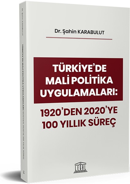 Türkiye'de Mali Politika Uygulamaları: 1920'DEN 2020'YE 100 Yıllık Süreç