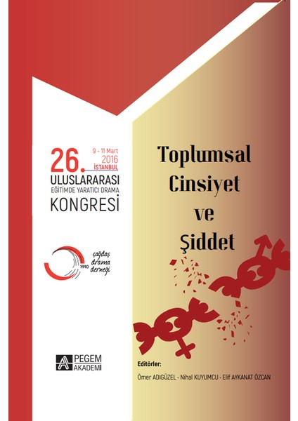 26. Uluslararası Eğitimde Yaratıcı Drama Kongresi (09-11 Mart 2016 Istanbul) Toplumsal Cinsiyet ve Şiddet - Ömer Adıgüzel