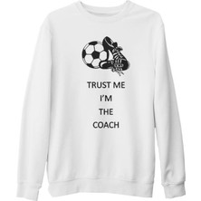 Lord T-Shirt Trust Me I'm The Coach  Beyaz Kalın Sweatshirt
