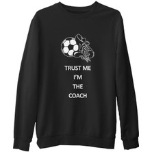Lord T-Shirt Trust Me I'm The Coach  Siyah Erkek Kalın Sweatshirt
