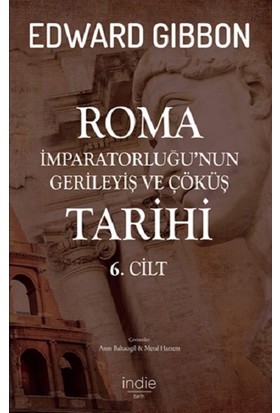 Roma Imparatorluğu’nun Gerileyiş ve Çöküş Tarihi (6. Cilt)