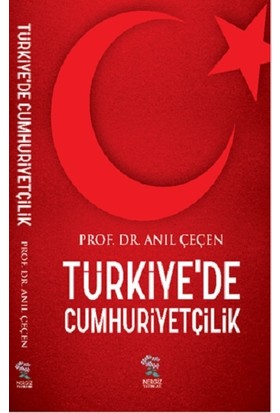 Türkiye’de Cumhuriyetçilik - Anıl Çeçen