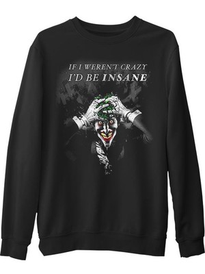 Lord T-Shirt Joker - I'd Be Insane  Siyah Erkek Kalın Sweatshirt