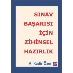 Sınav Başarısı Için Zihinsel Hazırlık - A. Kadir Özer