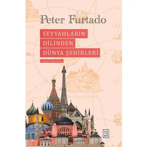 seyyahların Dilinden Dünya Şehirleri Ciltli -  Peter Furtado