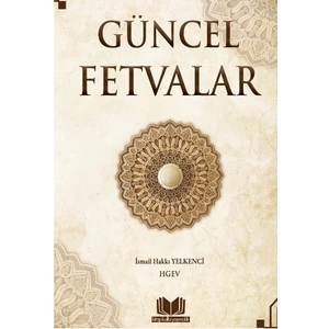 Güncel Fetvalar - İsmail Hakkı Yelkenci