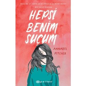Hepsi Benim Suçum - Annabel Pitcher