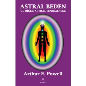 Astral Beden ve Diğer Astral Fenomenler - Arthur E. Powell