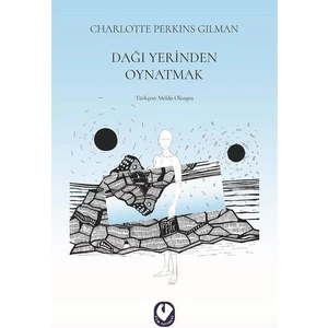 Dağı Yerinden Oynatmak - Charlotte Perkins Gilman