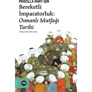 Vakıfbank Kültür Yayınları Bereketli İmparatorluk - Osmanlı Mutfağı Tarihi