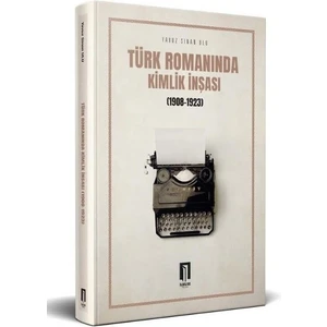 Türk Romanında Kimlik İnşası[1908-1923]