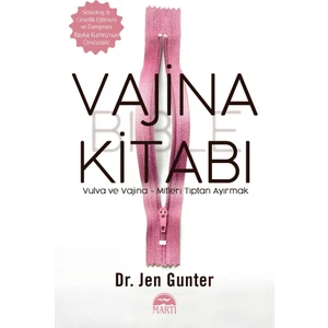 Vajina Kitabı: Vulva ve Vajina - Mitleri Tıptan Ayırmak - Jen Gunter
